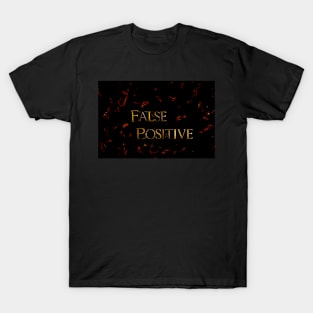 False Positive T-Shirt